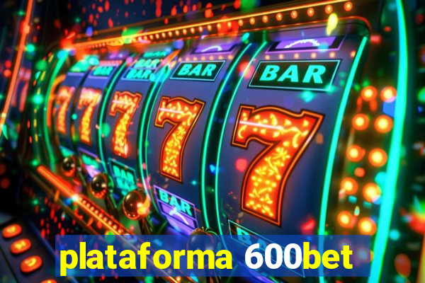 plataforma 600bet